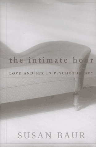 Stock image for The Intimate Hour: Love and Sex in Psychotherapy for sale by Decluttr