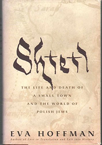 Shtetl: The Life and Death of a Small Town and the World of Polish Jews (9780395822951) by Hoffman, Eva