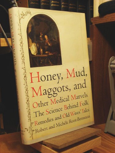 Beispielbild fr Honey, Mud, Maggots, and Other Medical Marvels: The Science Behind Folk Remedies and Old Wives' Tales zum Verkauf von BooksRun