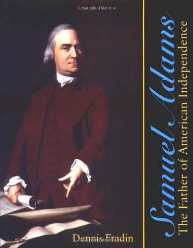 Samuel Adams: The Father of American Independence (9780395825105) by Fradin, Dennis B.