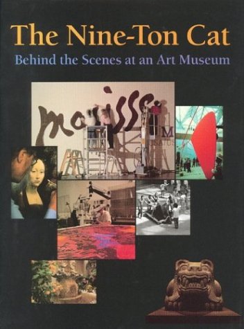 Stock image for The Nine-Ton Cat and Other True Tales of an Art Museum for sale by Wonder Book