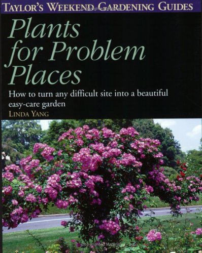 Beispielbild fr Taylor's Weekend Gardening Guide to Plants for Problem Places : How to Turn Any Difficult Site into a Beautiful Easy-Care Garden zum Verkauf von Better World Books: West