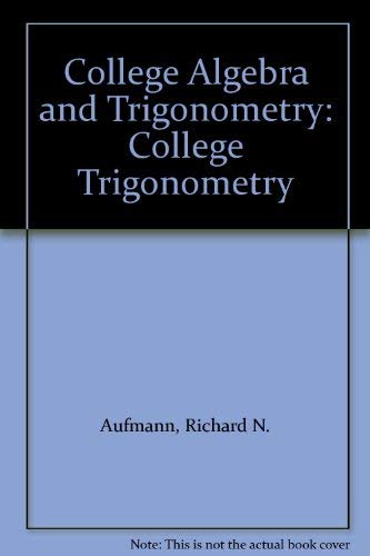 Stock image for College Algebra and Trigonometry: College Trigonometry for sale by Half Price Books Inc.