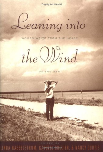 9780395837382: Leaning into the Wind: Women Write from the Heart of the West