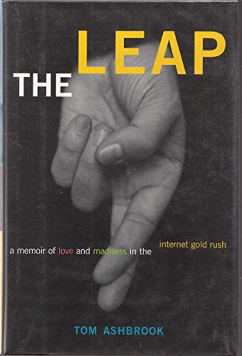 The Leap: A Memoir of Love and Madness in the Internet Gold Rush