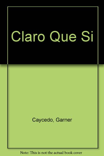 Stock image for Claro Que Si for sale by Kingship Books