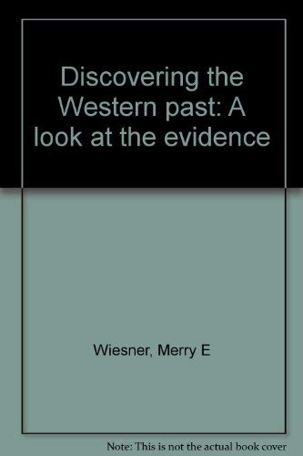Discovering the Western past: A look at the evidence (9780395844007) by Wiesner, Merry E