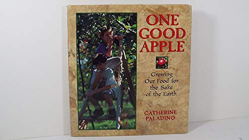 Beispielbild fr One Good Apple : Growing Our Food for the Sake of the Earth zum Verkauf von Better World Books