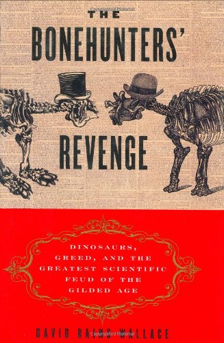 Stock image for The Bonehunters' Revenge: Dinosaurs, Greed, and the Greatest Scientific Feud of the Gilded Age for sale by ThriftBooks-Dallas