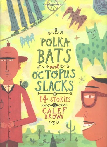 Beispielbild fr Polkabats and Octopus Slacks : 14 Stories zum Verkauf von Better World Books