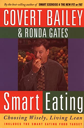 Smart Eating: Choosing Wisely, Living Lean (9780395854921) by Covert Bailey; Ronda Gates