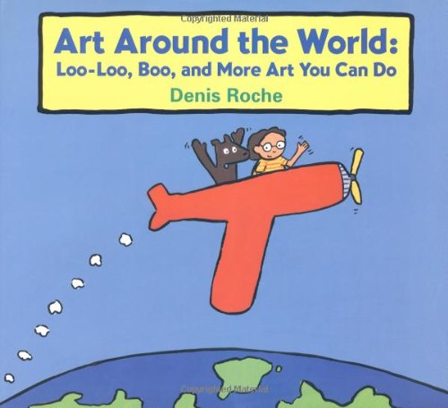 9780395855973: Art Around the World: Loo-Loo, Boo, and More Art You Can Do