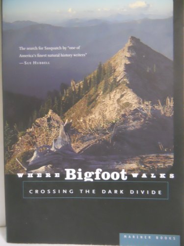 Beispielbild fr Where Bigfoot Walks: Crossing the Dark Divide zum Verkauf von Antiquariat Armebooks