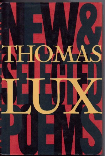 Beispielbild fr New and Selected Poems of Thomas Lux : 1975-1995 zum Verkauf von Better World Books