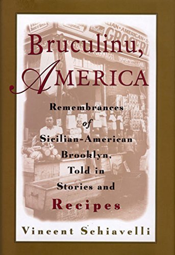 Bruculinu, America: Remembrances of Sicilian-American Brooklyn, Told in Stories and Recipes (9780395858363) by Schiavelli, Vincent