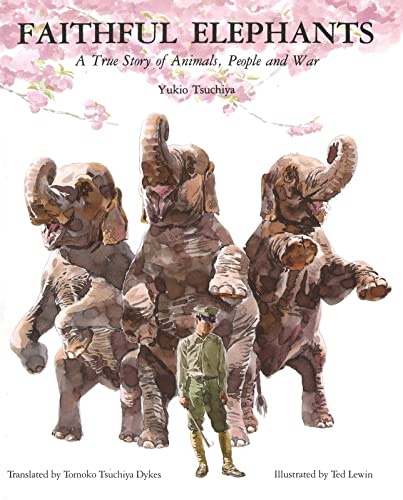 9780395861370: Faithful Elephants: A True Story of Animals, People, and War