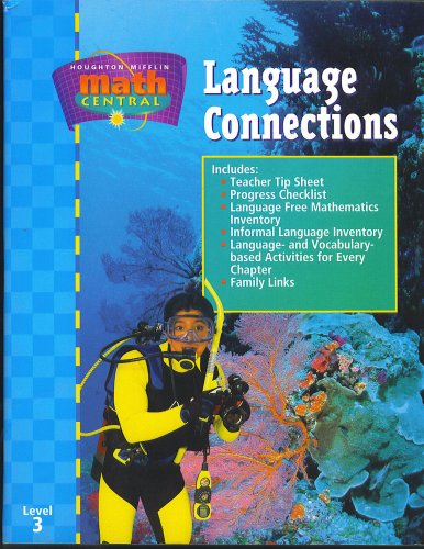 Beispielbild fr Houghton Mifflin Math Central Language Connections, Level 3 (INCLUDES: teacher tip sheet, progress checklist, language free mathematics inventory, informal language inventory, language and vocabulary based activities for every chapter, family links) zum Verkauf von Wonder Book