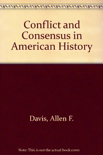 Conflict and Consensus in American History (9780395862858) by Davis, Allen F.; Woodman, Harold D.