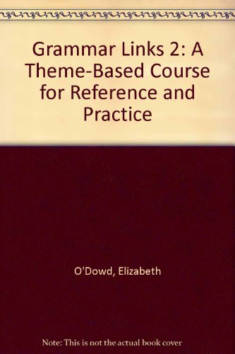 Grammar Links 2: A Theme-Based Course for Reference and Practice (9780395865323) by O'Dowd, Elizabeth