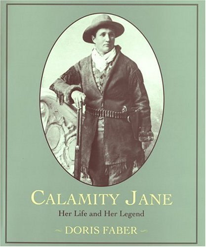 Stock image for Calamity Jane: Her Life and Her Legend for sale by Reliant Bookstore
