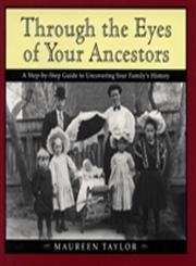 Imagen de archivo de Through the Eyes of Your Ancestors: A Step-by-step Guide to Uncovering Your Family's History a la venta por Half Price Books Inc.