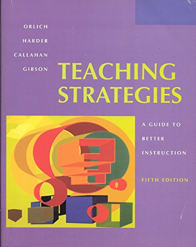 Teaching Strategies: A Guide to Better Instruction (9780395872451) by Orlich, Donald C.; Harder, Robert J.; Callahan, Richard C.; Gibson, Harry W.