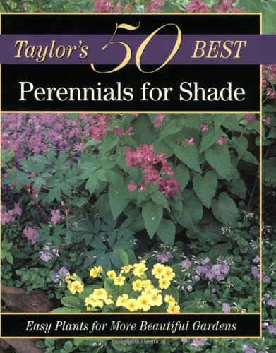Stock image for Perennials for Shade: Easy Plants for More Beautiful Gardens (Taylor's 50 Best Series) for sale by SecondSale