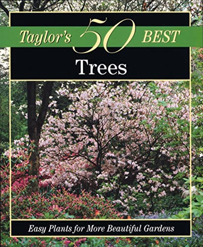 Stock image for Taylor's 50 Best Trees: Easy Plants for More Beautiful Gardens for sale by Wonder Book