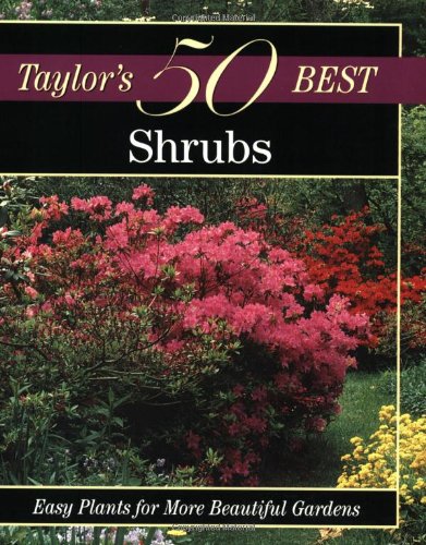 Stock image for Shrubs: Easy Plants for More Beautiful Gardens (Taylor's 50 Best Series) for sale by Wonder Book