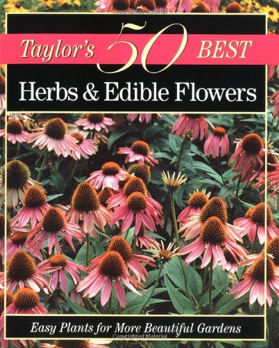 Stock image for Taylor's 50 Best Herbs & Edible Flowers: Easy Plants for More Beautiful Gardens (Taylor's 50 Best Series) for sale by Wonder Book