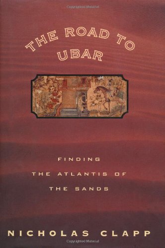 Imagen de archivo de The Road to Ubar: Finding the Atlantis of the Sands a la venta por Dunaway Books