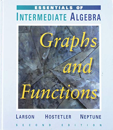 Essentials of Intermediate Algebra: Graphs and Functions (9780395876169) by Larson, Ron; Hostetler, Robert P.; Neptune, Carolyn F.; Heyd, David E.