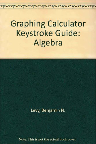 Graphing Calculator Keystroke Guide: Algebra (9780395877777) by Levy, Benjamin N.