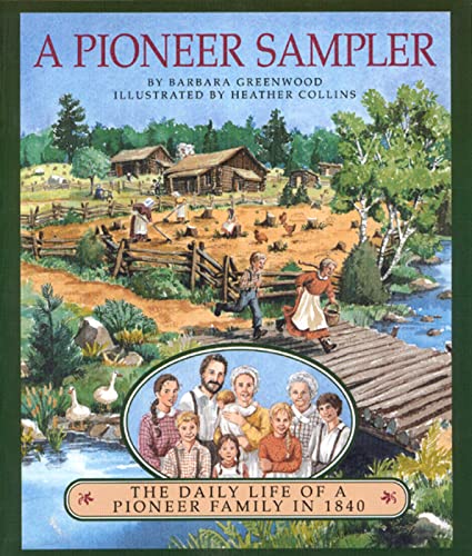 9780395883938: A Pioneer Sampler: The Daily Life of a Pioneer Family in 1840