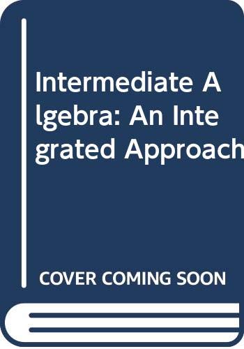 Imagen de archivo de Intermediate Algebra: An Integrated Approach a la venta por Better World Books