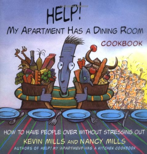 Imagen de archivo de Help, My Apartment Has a Dining Room Cookbook: How to Have People over for Dinner Without Stressing Out, More Than 100+ Foolproof Recipes a la venta por Half Price Books Inc.
