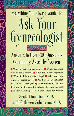 Stock image for Everything You Always Wanted to Ask Your Gynecologist: Answers to over 200 Questions Commonly Asked by Women for sale by Blue Vase Books