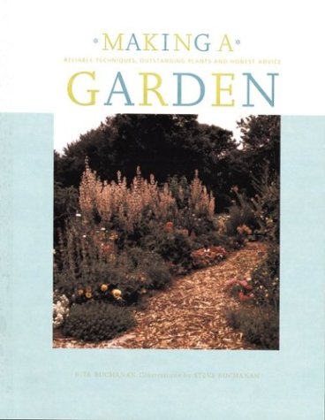 9780395897539: Making a Garden: Reliable Techniques, Outstanding Plants and Honest Advice