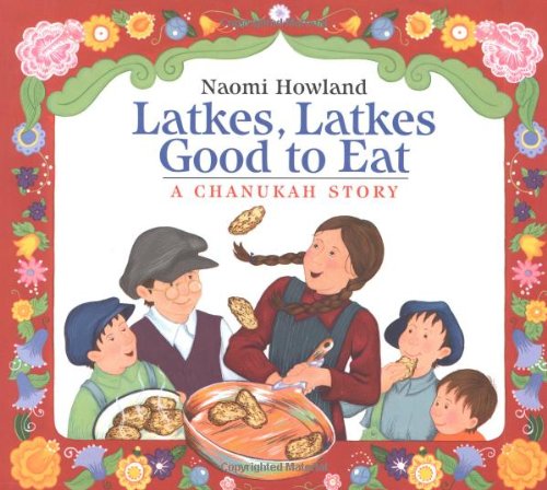 Latkes, Latkes, Good to Eat - A Chanukah Story