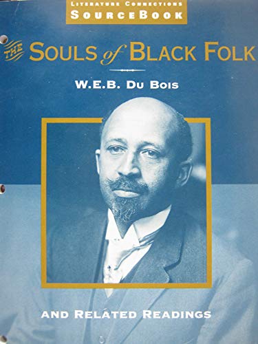 Stock image for The Souls of Black Folk- W. E. B. Du Bois (LITERATURE CONNECTIONS SOURCE BOOK) for sale by ThriftBooks-Dallas