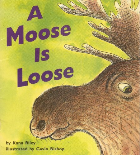Stock image for A Moose Is Loose (Invitations to Literacy, Book 25 Collection 1 Emergent) for sale by Better World Books
