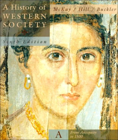 A History of Western Society: From Antiquity to 1500 - McKay, John P.,Hill, Bennett D.,Buckler, John