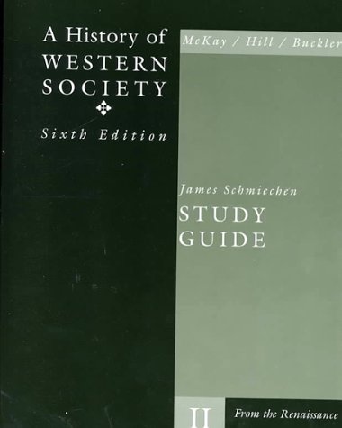 A History of Western Society: From the Renaissance - McKay, John P.,Hill, Bennett D.,Buckler, John