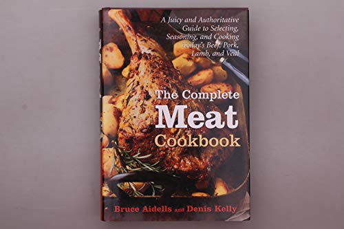 Beispielbild fr The Complete Meat Cookbook : A Juicy and Authoritative Guide to Selecting, Seasoning and Cooking Today's Beef, Pork, Lamb and Veal zum Verkauf von Better World Books