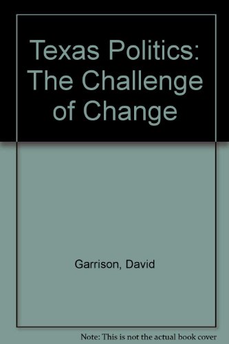 Texas Politics: The Challenge of Change (9780395906149) by Garrison, David