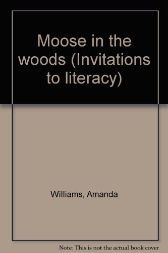 Stock image for Moose in the woods (Invitations to literacy) for sale by Wonder Book