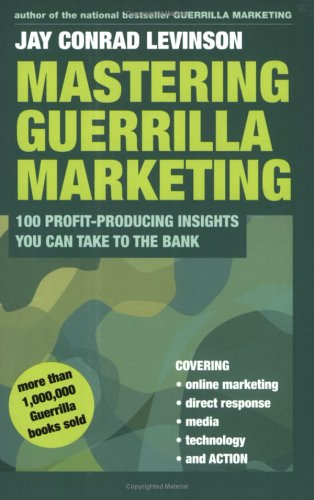 Imagen de archivo de Mastering Guerrilla Marketing : 100 Profit-Producing Insights That You Can Take to the Bank a la venta por Better World Books: West