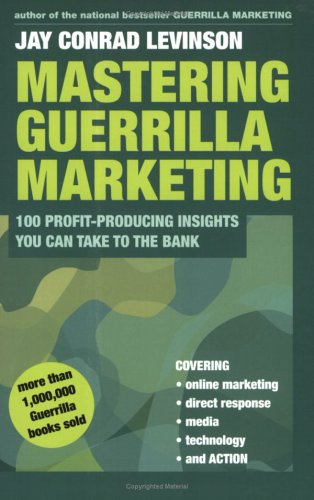 Stock image for Mastering Guerrilla Marketing : 100 Profit-Producing Insights That You Can Take to the Bank for sale by Better World Books: West