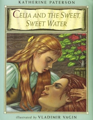 Celia and the Sweet, Sweet Water (9780395913246) by Paterson, Katherine