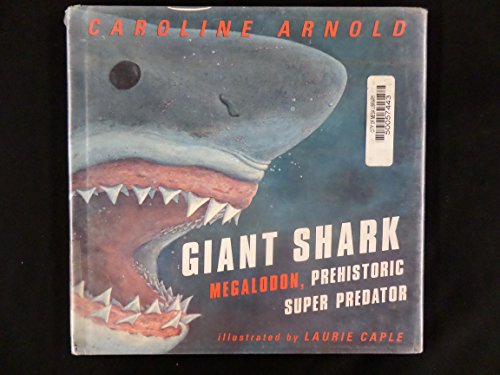 Stock image for Giant Shark: Megalodon, Prehistoric Super Predator for sale by Ergodebooks